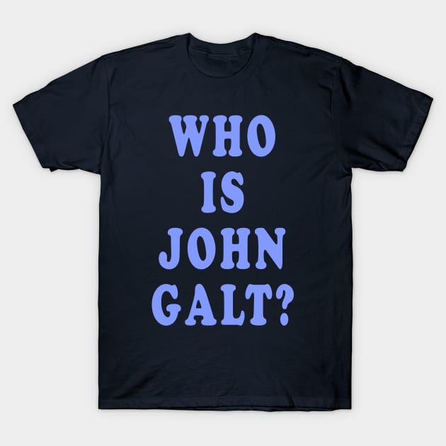 Who is John Galt? T-Shirt by Lyvershop